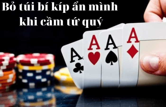 cách ẩn mình khi cầm tứ quý